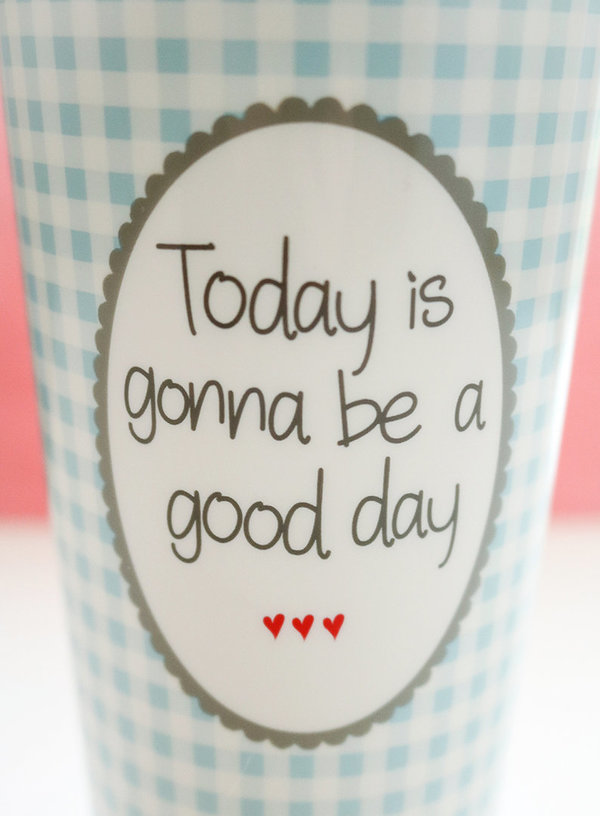To-Go-Becher "Today is gonna be a good day"