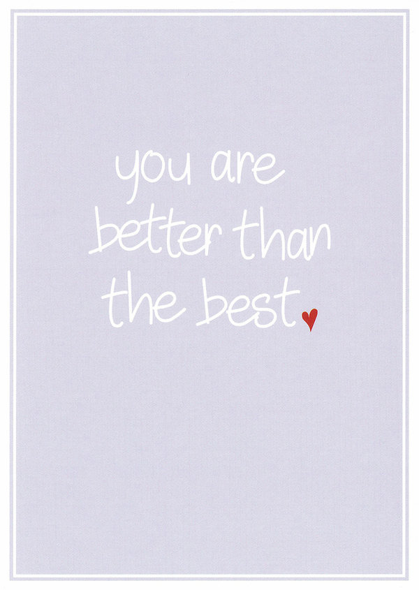 "You are better than the best ♥" Postkarte für die Allerbesten